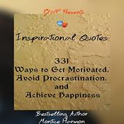 Inspirational Quotes: Ways to Get Motivated, Avoid Procrastination, and Achieve Happiness: Special Edition Vol. 1 by  Montice Harmon audiobook