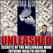Unleashed: Secrets Of The Millionaire Mind – Extreme Wealth Edition by  Craig Beck audiobook