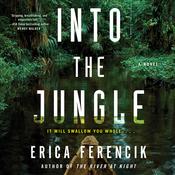 Into the Jungle by  Erica Ferencik audiobook