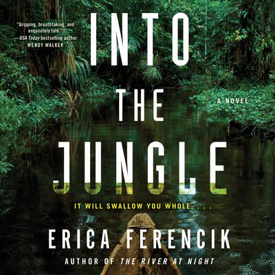 Into the Jungle by Erica Ferencik audiobook