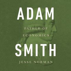 Adam Smith by Jesse Norman audiobook
