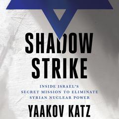 Shadow Strike by Yaakov Katz audiobook