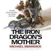 The Iron Dragon's Mother by  Michael Swanwick audiobook