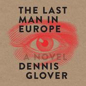 The Last Man in Europe by  Dennis Glover audiobook