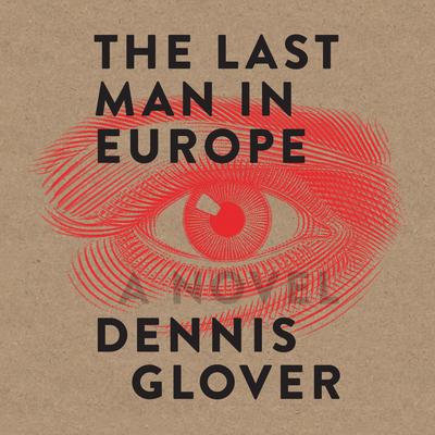The Last Man in Europe by Dennis Glover audiobook