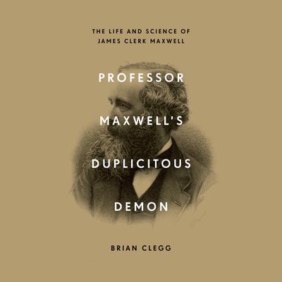 Professor Maxwell’s Duplicitous Demon by Brian Clegg audiobook