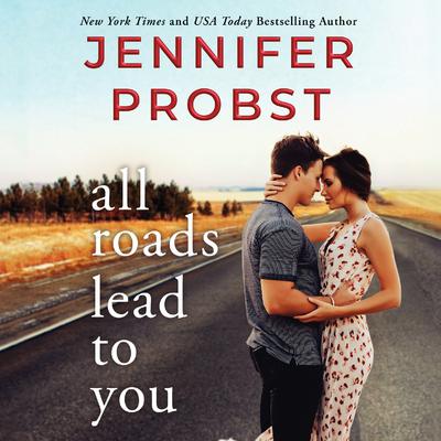 All Roads Lead to You by Jennifer Probst audiobook