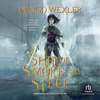 Ship of Smoke and Steel by Django Wexler audiobook