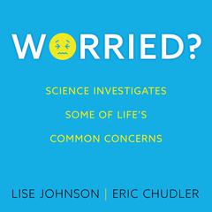 Worried? by Eric Chudler audiobook