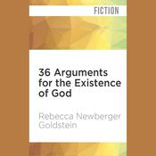 36 Arguments for the Existence of God by  Rebecca Newberger Goldstein audiobook