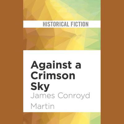 Against a Crimson Sky by James Conroyd Martin audiobook