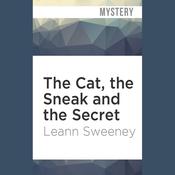The Cat, the Sneak and the Secret by  Leann Sweeney audiobook