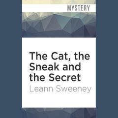 The Cat, the Sneak and the Secret by Leann Sweeney audiobook