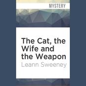 The Cat, the Wife and the Weapon by  Leann Sweeney audiobook