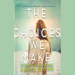 The Choices We Make by Karma Brown audiobook