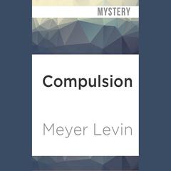 Compulsion by Meyer Levin audiobook