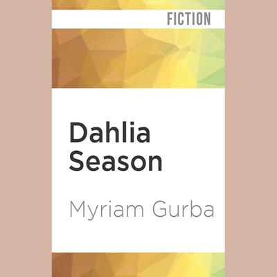 Dahlia Season by Myriam Gurba audiobook