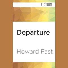 Departure by Howard Fast audiobook