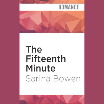 The Fifteenth Minute by Sarina Bowen audiobook