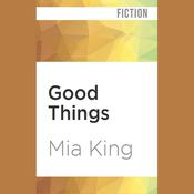 Good Things by  Mia King audiobook