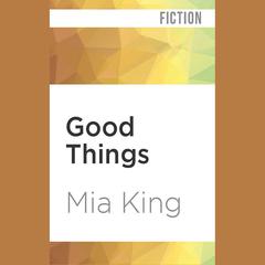 Good Things by Mia King audiobook
