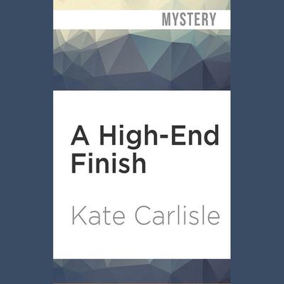 A High-End Finish by Kate Carlisle audiobook