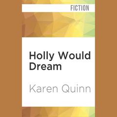 Holly Would Dream by Karen Quinn audiobook
