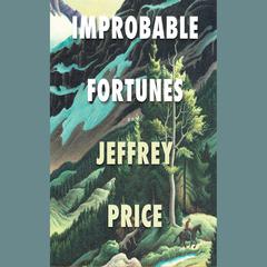 Improbable Fortunes by Jeffrey Price audiobook