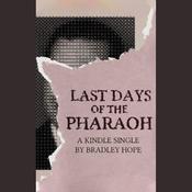 Last Days of the Pharaoh by  Bradley Hope audiobook
