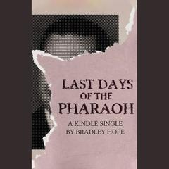 Last Days of the Pharaoh by Bradley Hope audiobook