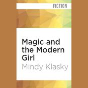 Magic and the Modern Girl by  Mindy Klasky audiobook