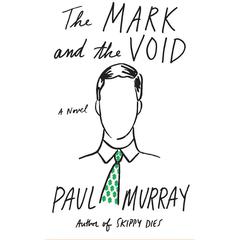 The Mark and the Void by Paul Murray audiobook