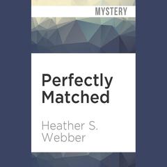 Perfectly Matched by Heather S. Webber audiobook