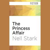 The Princess Affair by  Nell Stark audiobook