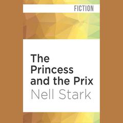 The Princess and the Prix by Nell Stark audiobook