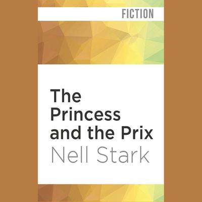 The Princess and the Prix by Nell Stark audiobook