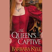 The Queen's Captive by  Barbara Kyle audiobook