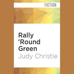 Rally 'Round Green by Judy Christie audiobook