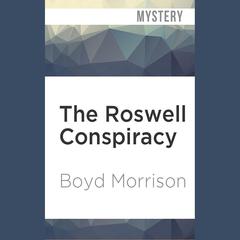 The Roswell Conspiracy by Boyd Morrison audiobook