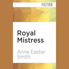 Royal Mistress by Anne Easter Smith audiobook