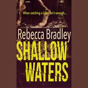 Shallow Waters by  Rebecca Bradley audiobook