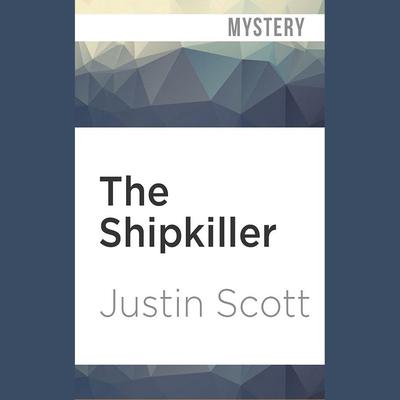 The Shipkiller by Justin Scott audiobook