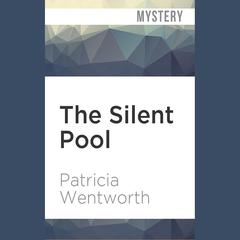 The Silent Pool by Patricia Wentworth audiobook