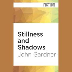Stillness and Shadows by John Gardner audiobook