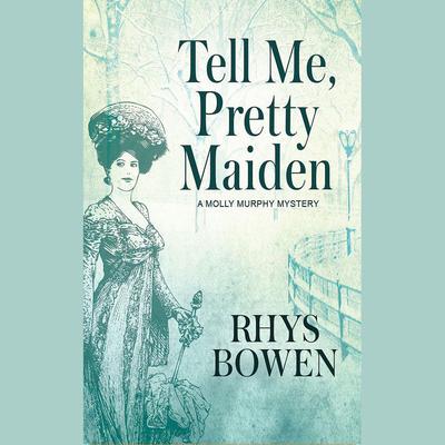 Tell Me, Pretty Maiden by Rhys Bowen audiobook