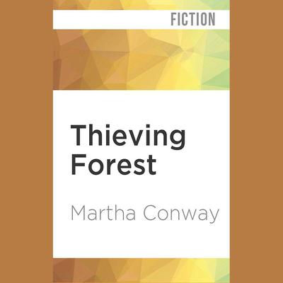 Thieving Forest by Martha Conway audiobook