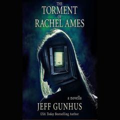 The Torment of Rachel Ames by Jeff Gunhus audiobook
