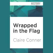 Wrapped in the Flag by  Claire Conner audiobook