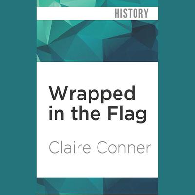 Wrapped in the Flag by Claire Conner audiobook