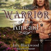 The Warrior of Clan Kincaid by  Lily Blackwood audiobook